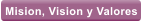 Mision, Vision y Valores